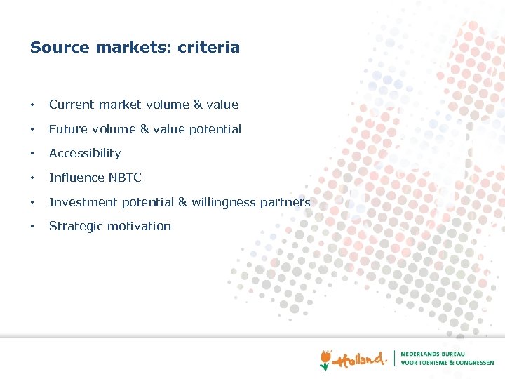 Source markets: criteria • Current market volume & value • Future volume & value