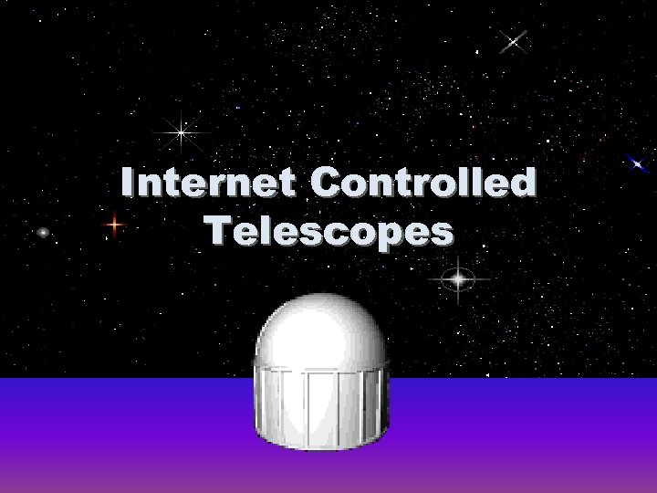 Internet Controlled Telescopes 