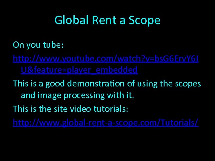 Global Rent a Scope On you tube: http: //www. youtube. com/watch? v=bs. G 6