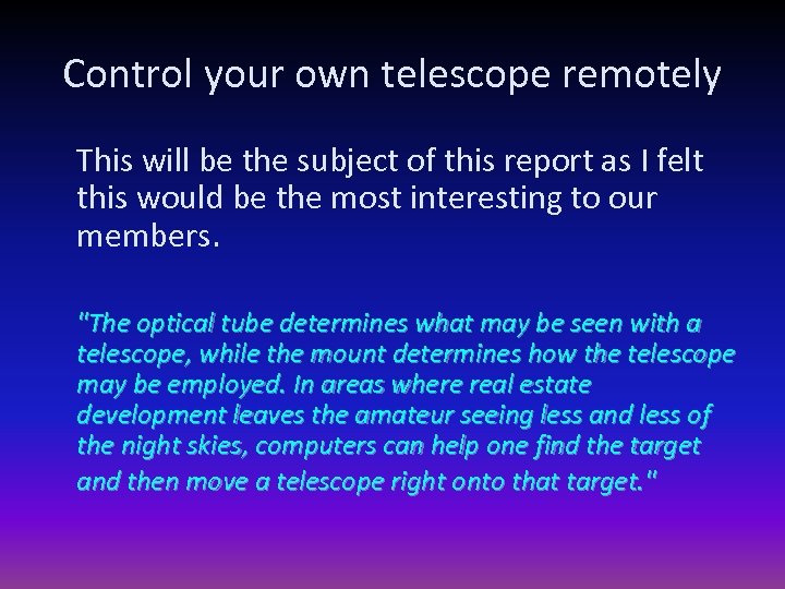 Control your own telescope remotely This will be the subject of this report as