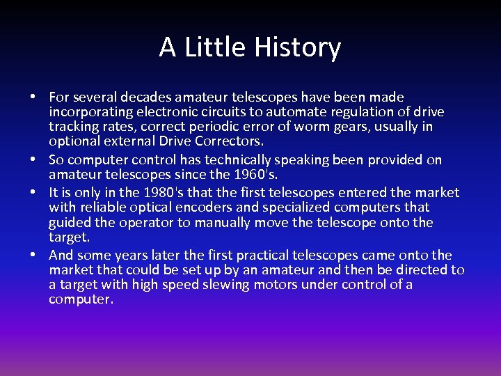 A Little History • For several decades amateur telescopes have been made incorporating electronic