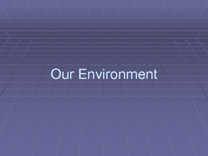Our Environment 