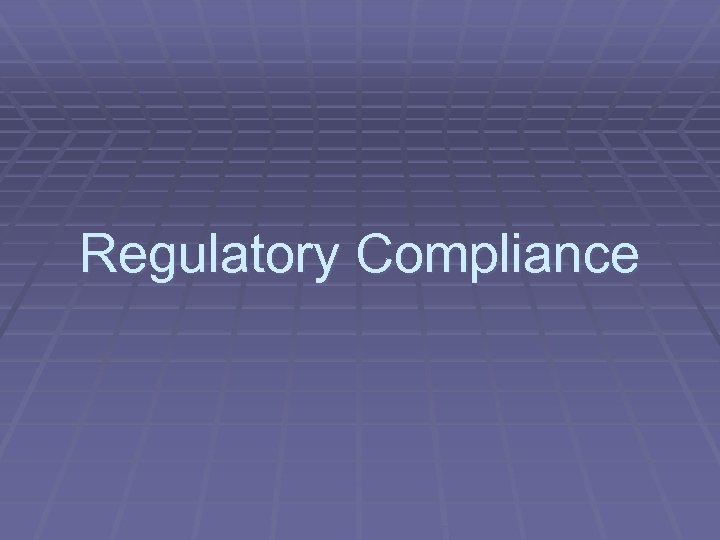 Regulatory Compliance 