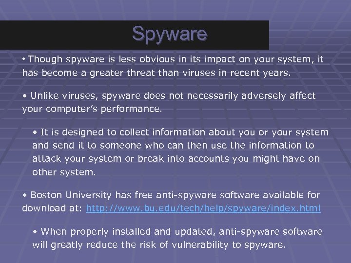 Spyware • Though spyware is less obvious in its impact on your system, it