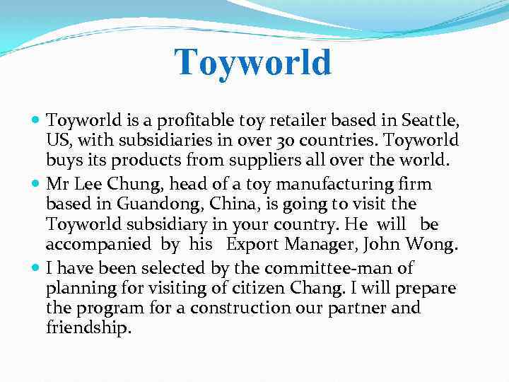 Toyworld is a profitable toy retailer based in Seattle, US, with subsidiaries in over