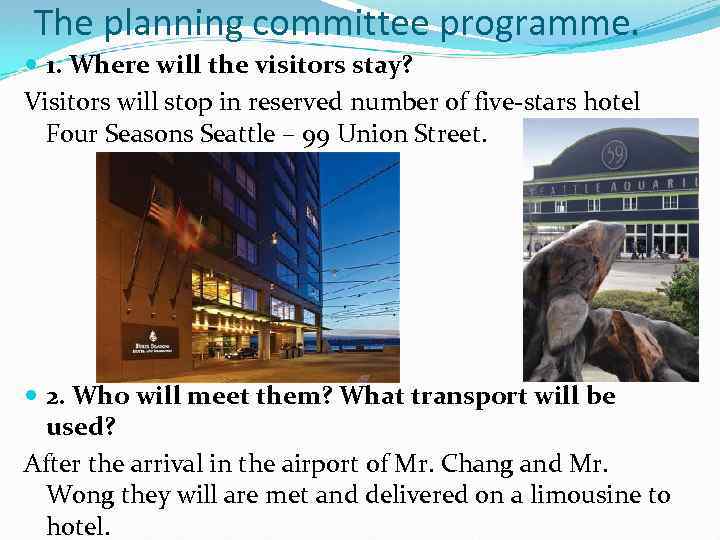 The planning committee programme. 1. Where will the visitors stay? Visitors will stop in