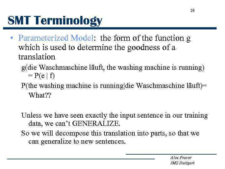 28 SMT Terminology • Parameterized Model: the form of the function g which is