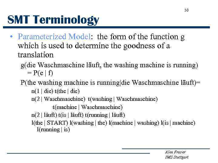30 SMT Terminology • Parameterized Model: the form of the function g which is