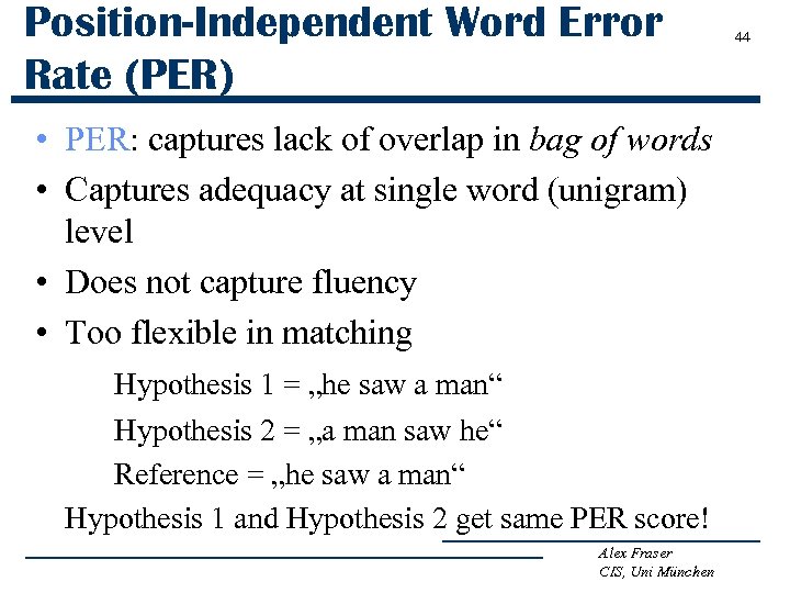 Position-Independent Word Error Rate (PER) • PER: captures lack of overlap in bag of