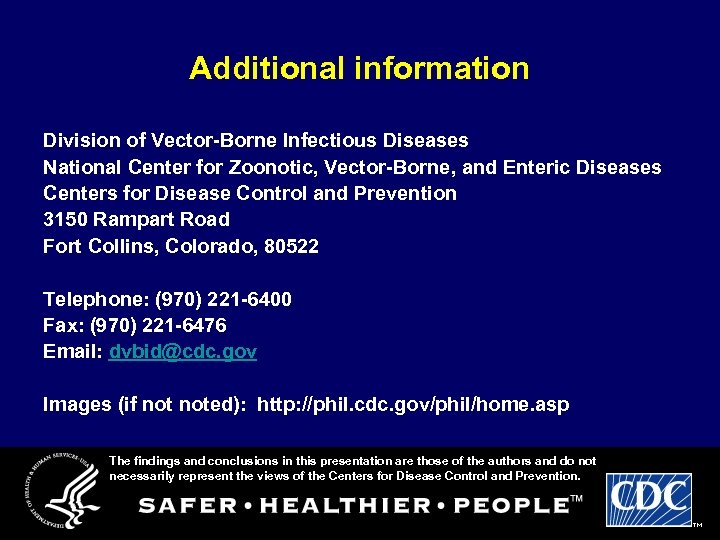 Additional information Division of Vector-Borne Infectious Diseases National Center for Zoonotic, Vector-Borne, and Enteric