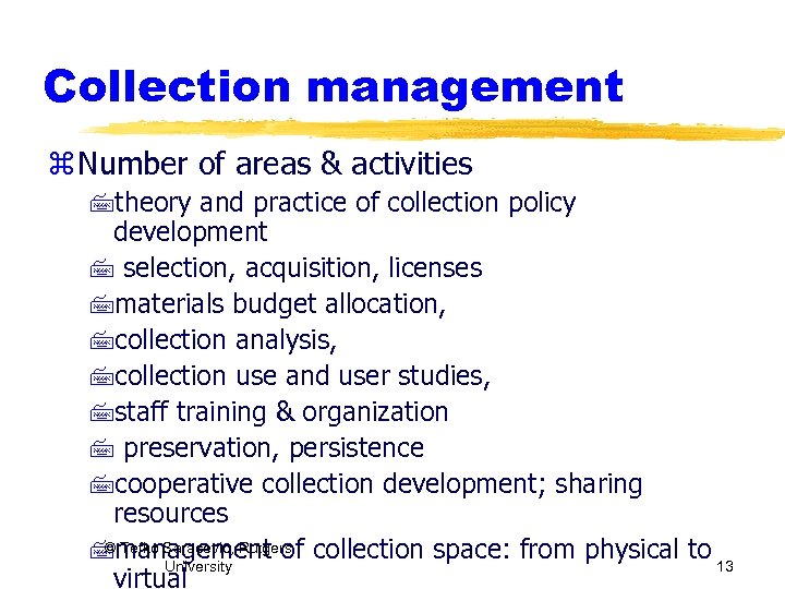 Collection management z Number of areas & activities 7 theory and practice of collection