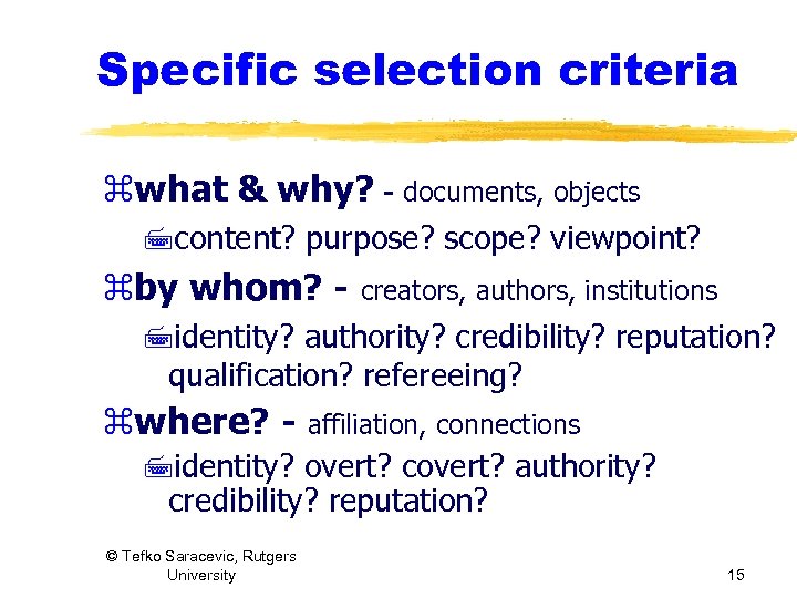 Specific selection criteria zwhat & why? - documents, objects 7 content? purpose? scope? viewpoint?