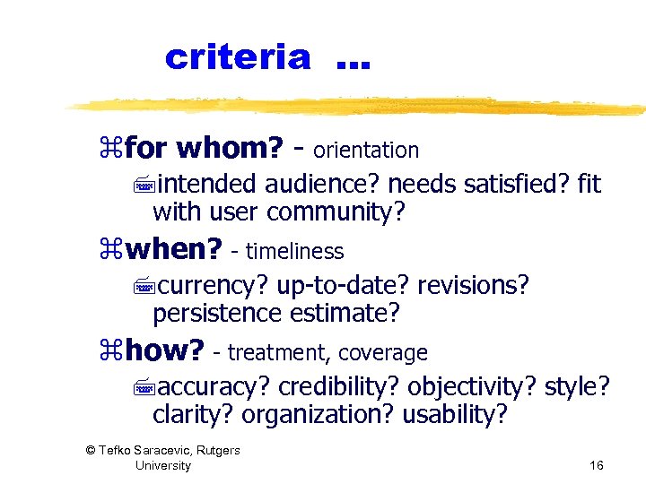 criteria. . . zfor whom? - orientation 7 intended audience? needs satisfied? fit with