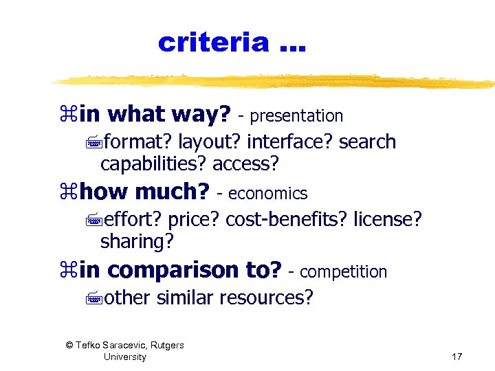 criteria. . . zin what way? - presentation 7 format? layout? interface? search capabilities?