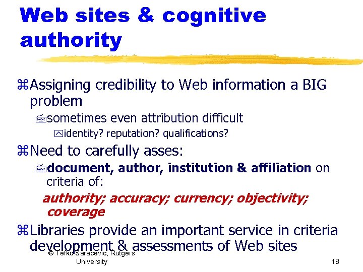 Web sites & cognitive authority z Assigning credibility to Web information a BIG problem