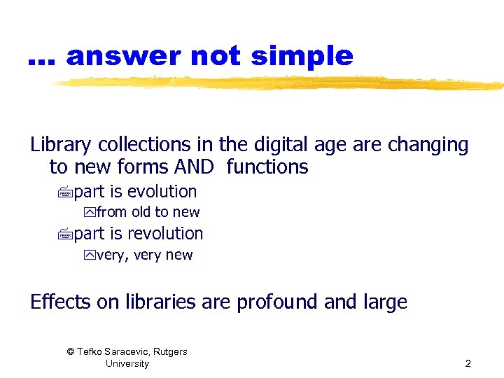 … answer not simple Library collections in the digital age are changing to new