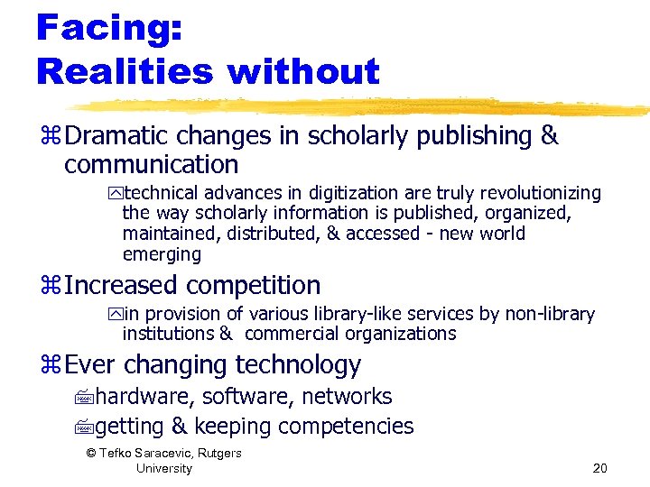 Facing: Realities without z Dramatic changes in scholarly publishing & communication ytechnical advances in