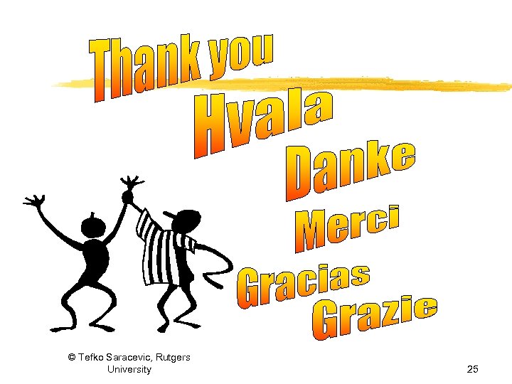 © Tefko Saracevic, Rutgers University 25 