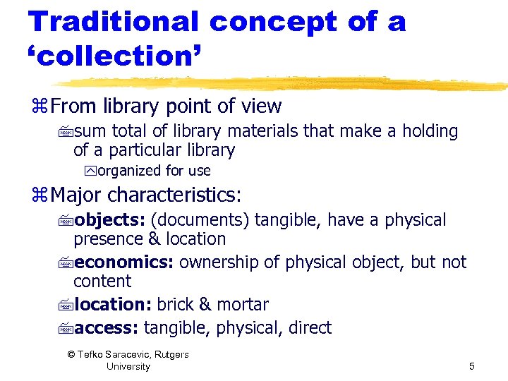 Traditional concept of a ‘collection’ z From library point of view 7 sum total