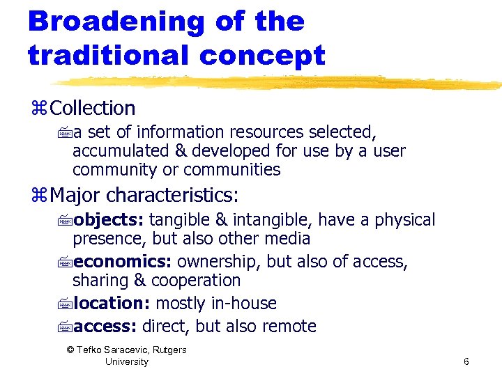 Broadening of the traditional concept z Collection 7 a set of information resources selected,