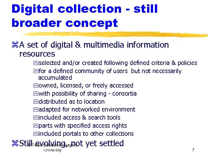 Digital collection - still broader concept z A set of digital & multimedia information