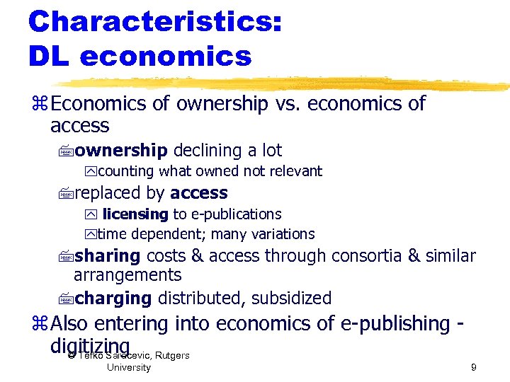 Characteristics: DL economics z Economics of ownership vs. economics of access 7 ownership declining