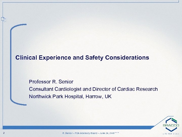 Clinical Experience and Safety Considerations Professor R. Senior Consultant Cardiologist and Director of Cardiac