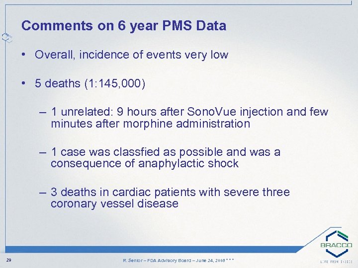 Comments on 6 year PMS Data • Overall, incidence of events very low •