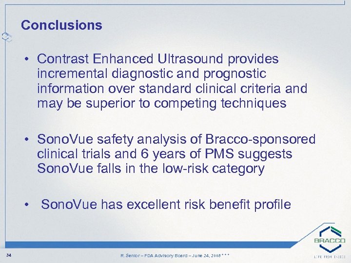 Conclusions • Contrast Enhanced Ultrasound provides incremental diagnostic and prognostic information over standard clinical