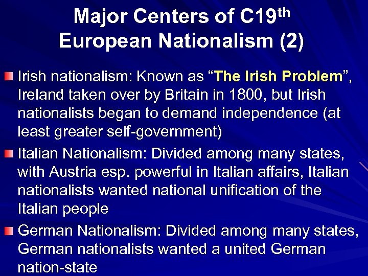 Major Centers of C 19 th European Nationalism (2) Irish nationalism: Known as “The