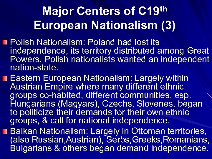 Major Centers of C 19 th European Nationalism (3) Polish Nationalism: Poland had lost