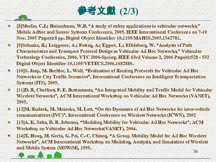 參考文獻 (2/3) [8]Merlin, C. J. ; Heinzelman, W. B. “A study of safety applications