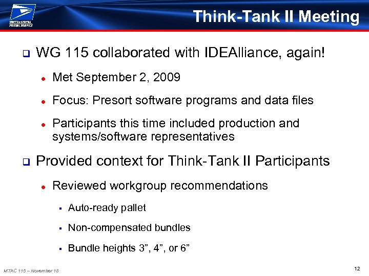 Think-Tank II Meeting q WG 115 collaborated with IDEAlliance, again! ● ● Focus: Presort