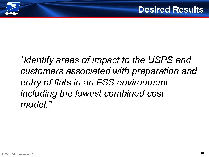 Desired Results “Identify areas of impact to the USPS and customers associated with preparation