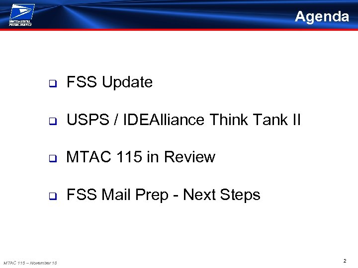 Agenda q FSS Update q USPS / IDEAlliance Think Tank II q MTAC 115