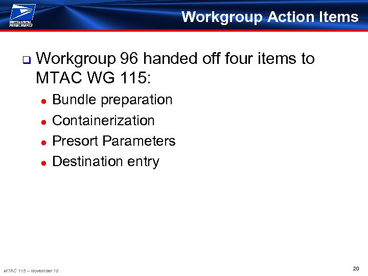 Workgroup Action Items q Workgroup 96 handed off four items to MTAC WG 115:
