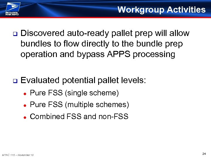 Workgroup Activities q Discovered auto-ready pallet prep will allow bundles to flow directly to