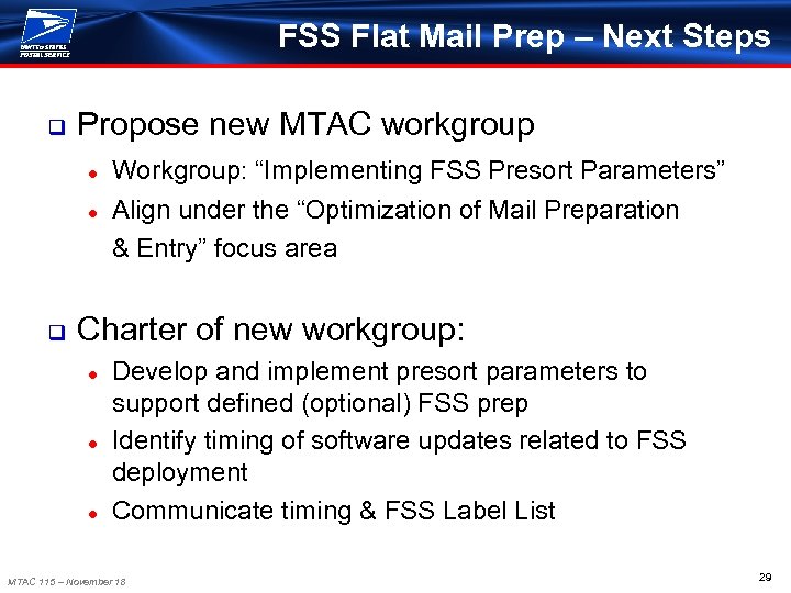 FSS Flat Mail Prep – Next Steps q Propose new MTAC workgroup ● ●