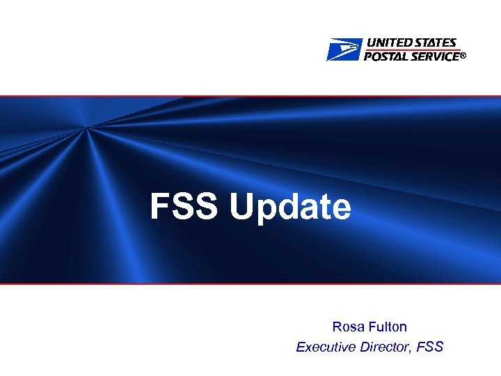 ® FSS Update Rosa Fulton Executive Director, FSS 