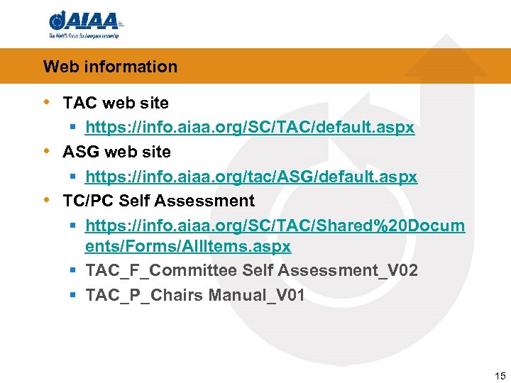 Web information • TAC web site § https: //info. aiaa. org/SC/TAC/default. aspx • ASG