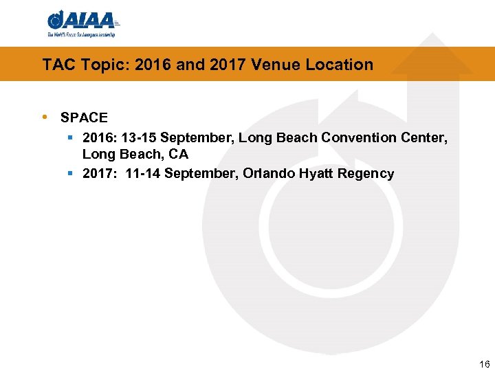 TAC Topic: 2016 and 2017 Venue Location • SPACE § 2016: 13 -15 September,