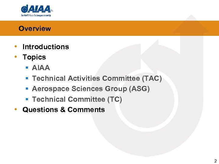 Overview • Introductions • Topics § AIAA § Technical Activities Committee (TAC) § Aerospace