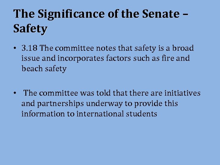The Significance of the Senate – Safety • 3. 18 The committee notes that