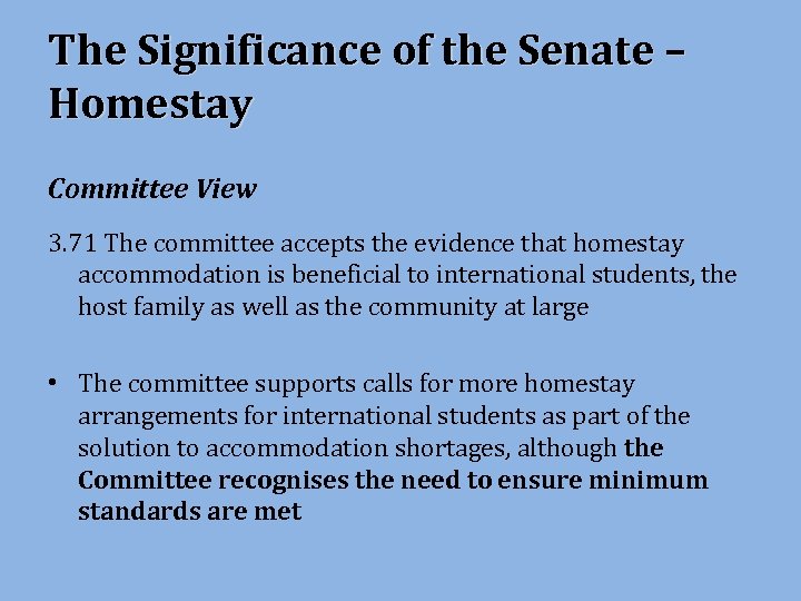 The Significance of the Senate – Homestay Committee View 3. 71 The committee accepts