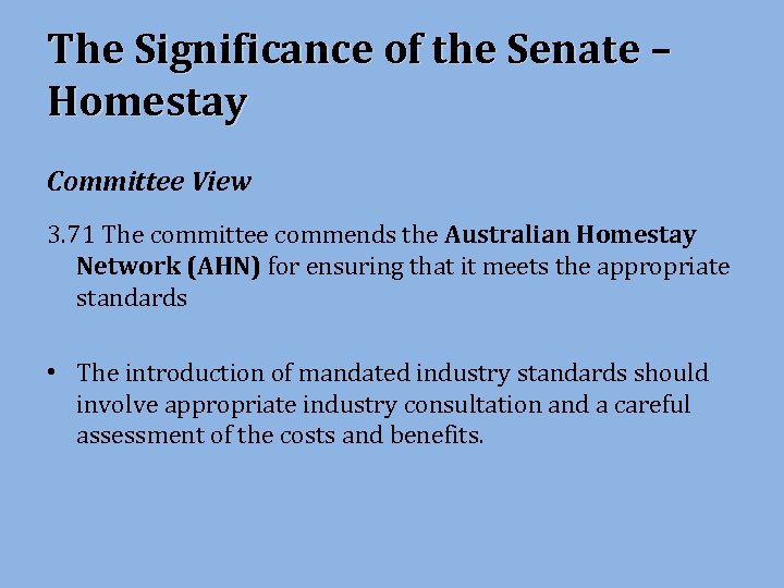 The Significance of the Senate – Homestay Committee View 3. 71 The committee commends