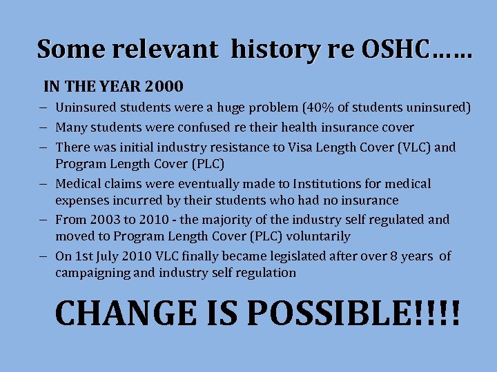  Some relevant history re OSHC…… IN THE YEAR 2000 – Uninsured students were