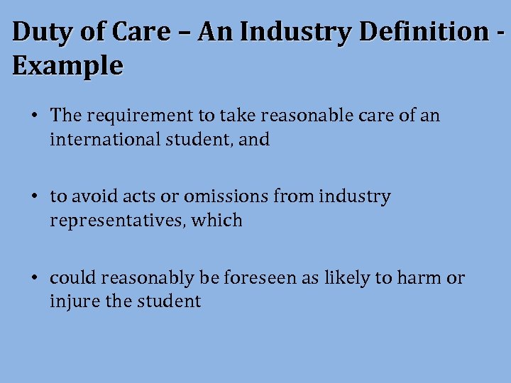 Duty of Care – An Industry Definition - Example • The requirement to take