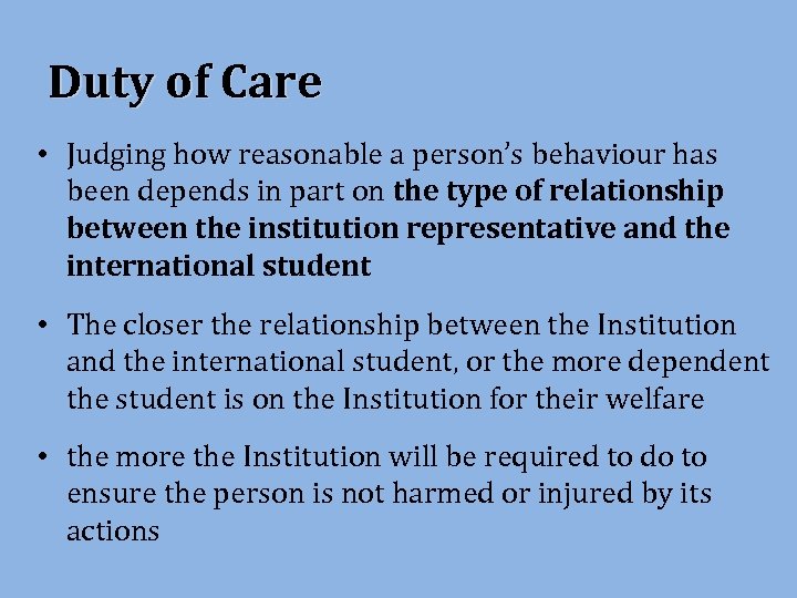 Duty of Care • Judging how reasonable a person’s behaviour has been depends in