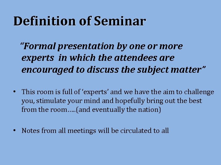 Definition of Seminar “Formal presentation by one or more experts in which the attendees