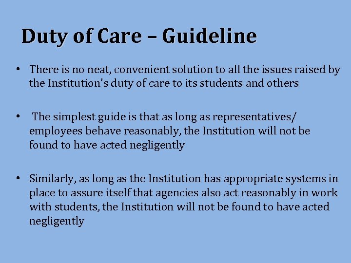 Duty of Care – Guideline • There is no neat, convenient solution to all